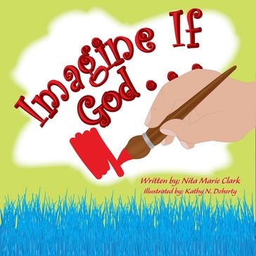 Imagine If God . . . - Nita Marie Clark