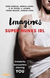 Imagines: Super Hunks IRL