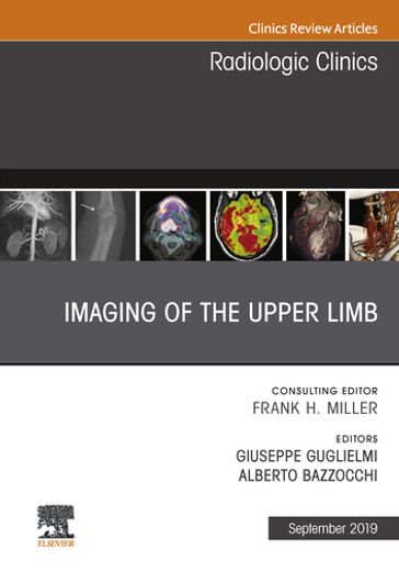 Imaging of the Upper Limb, An Issue of Radiologic Clinics of North America - MD  PhD Alberto Bazzocchi - MD Giuseppe Guglielmi