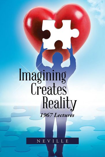 Imagining Creates Reality - Neville