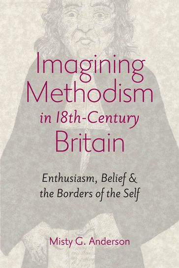 Imagining Methodism in Eighteenth-Century Britain - Misty G. Anderson