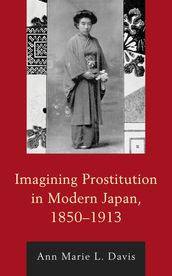 Imagining Prostitution in Modern Japan, 18501913