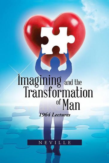 Imagining and the Transformation of Man - Neville