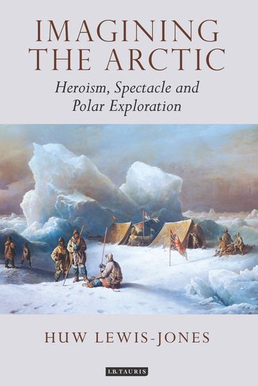 Imagining the Arctic - Huw Lewis-Jones