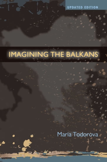 Imagining the Balkans - Maria Todorova