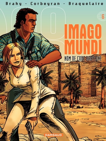 Imago Mundi - Tome 6 - Nom de code Babylone - Eric Corbeyran - Achille Braquelaire