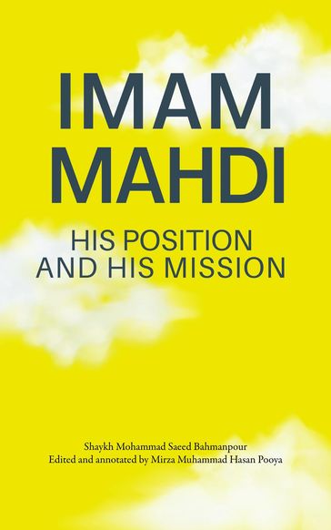 Imam Mahdi - His Position and His Mission - Muhammad Saeed Bahmanpour