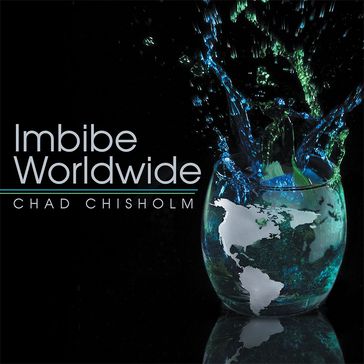 Imbibe Worldwide - Chad Chisholm