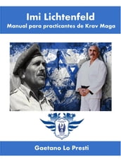 Imi Lichtenfeld. Manual para practicantes de Krav Maga