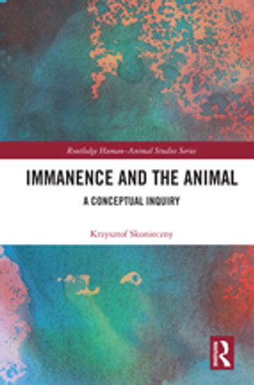 Immanence and the Animal - Krzysztof Skonieczny