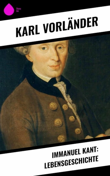 Immanuel Kant: Lebensgeschichte - Karl Vorlander