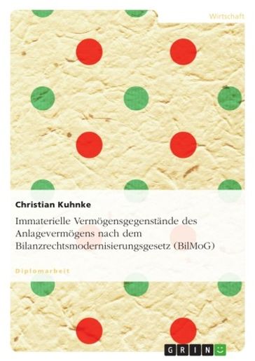 Immaterielle Vermogensgegenstande des Anlagevermogens nach dem Bilanzrechtsmodernisierungsgesetz (BilMoG) - Christian Kuhnke