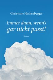 Immer dann, wenn s gar nicht passt!