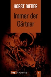 Immer der Gärtner