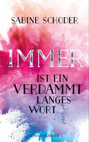 Immer ist ein verdammt langes Wort - Sabine Schoder