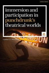 Immersion and Participation in Punchdrunk s Theatrical Worlds