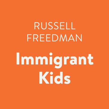 Immigrant Kids - Russell Freedman