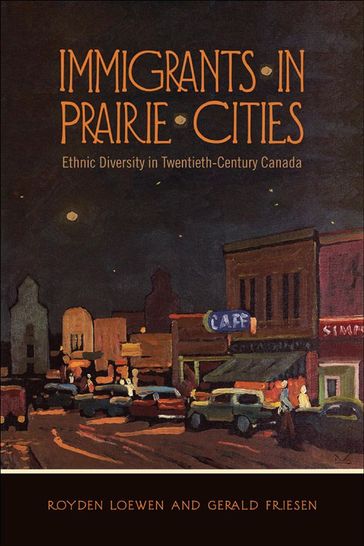 Immigrants in Prairie Cities - Royden Loewen - Gerald Friesen