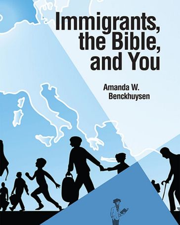 Immigrants, the Bible, and You - Amanda W Benckhuysen