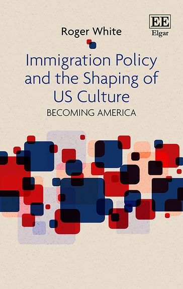 Immigration Policy and the Shaping of U.S. Culture - Roger White