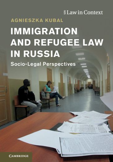 Immigration and Refugee Law in Russia - Agnieszka Kubal