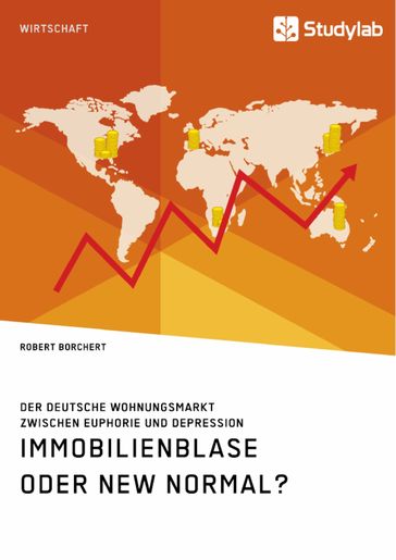 Immobilienblase oder New Normal? Der deutsche Wohnungsmarkt zwischen Euphorie und Depression - Robert Borchert