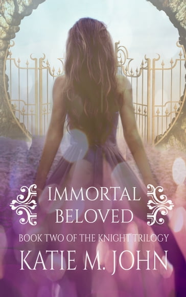 Immortal Beloved (Book 2 of The Knight Trilogy) - Katie M John
