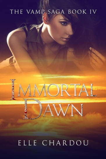 Immortal Dawn (Vamp Saga Book 4) - Elle Chardou