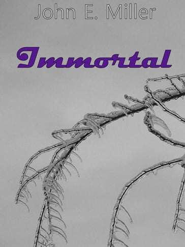 Immortal - John E. Miller