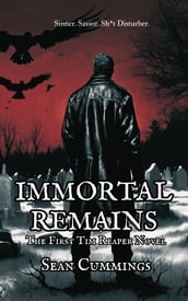 Immortal Remains: A Tim Reaper Novel