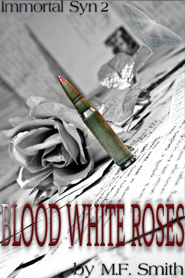 Immortal Syn 2: Blood White Roses - M.F. Smith