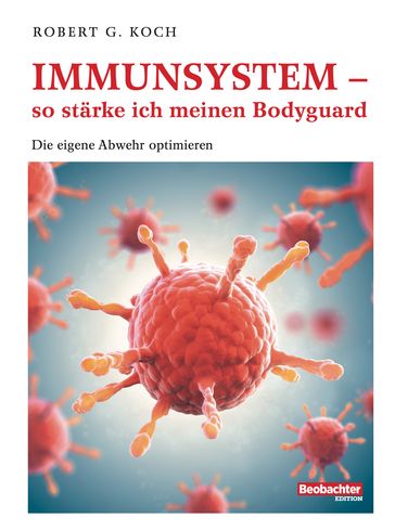Immunsystem - so stärke ich meinen Bodyguard - Robert G. Koch