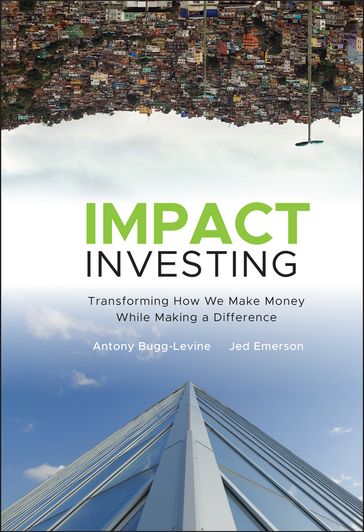 Impact Investing - Antony Bugg-Levine - Jed Emerson