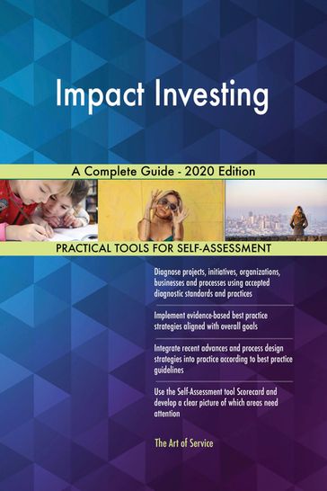 Impact Investing A Complete Guide - 2020 Edition - Gerardus Blokdyk