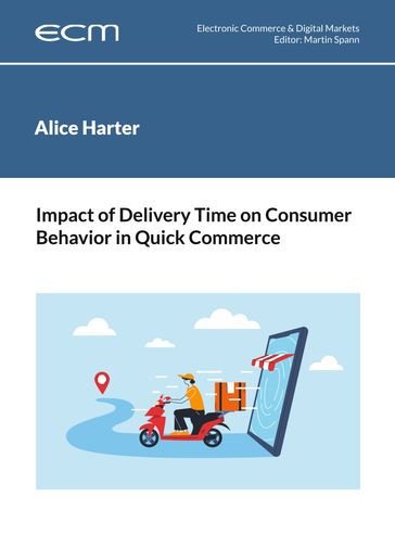 Impact of Delivery Time on Consumer Behavior in Quick Commerce - Alice Harter