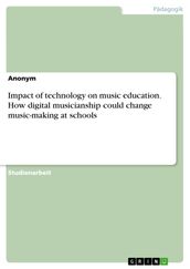 Impact of technology on music education. How digital musicianship could change music-making at schools