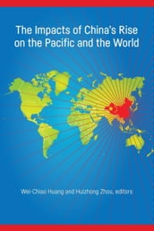 Impacts of China s Rise on the Pacific and the World