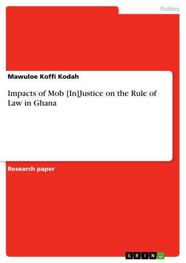 Impacts of Mob [In]Justice on the Rule of Law in Ghana - Mawuloe Koffi Kodah