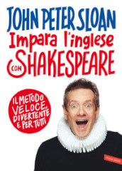 Impara l inglese con Shakespeare. Il metodo veloce, divertente e per tutti