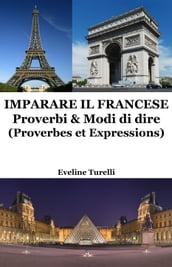 Imparare il Francese: Proverbi & Modi di dire (Proverbes et Expressions)