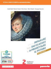 Imparare dai classici a progettare il futuro. Ediz. bianca. Con Verso la prova INVALSI di italiano. Per le Scuole superiori. Con e-book. Con espansione online. Vol. 2