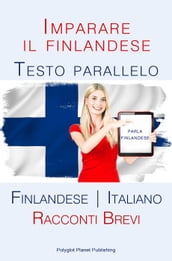 Imparare il finlandese - Testo parallelo [Finlandese Italiano] Racconti Brevi