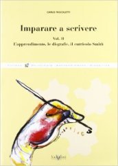 Imparare a scrivere. 2: L apprendimento, le disgrafie, il curricolo Smith