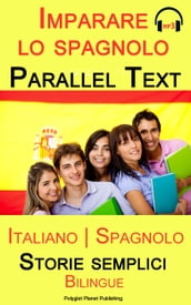Imparare lo spagnolo - Parallel text - Storie semplici (Italiano - Spagnolo) Bilingual