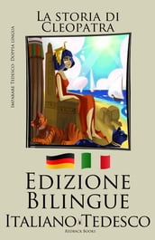 Imparare il tedesco - Edizione Bilingue (Italiano - Tedesco) La storia di Cleopatra