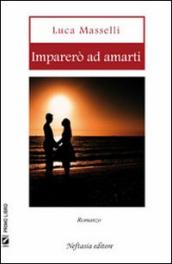 Imparerò ad amarti