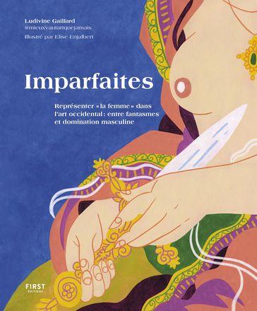 Imparfaites - Représenter " la femme " dans l'art occidental : entre fantasmes et domination masculine - Ludivine Gaillard