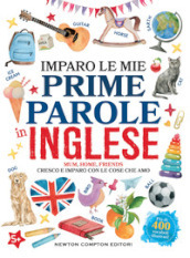 Imparo le mie prime parole in inglese. Cresco e imparo con le cose che amo. Ediz. illustrata