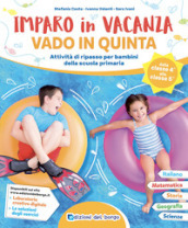 Imparo in vacanza. Vado in quinta. Ediz. a colori