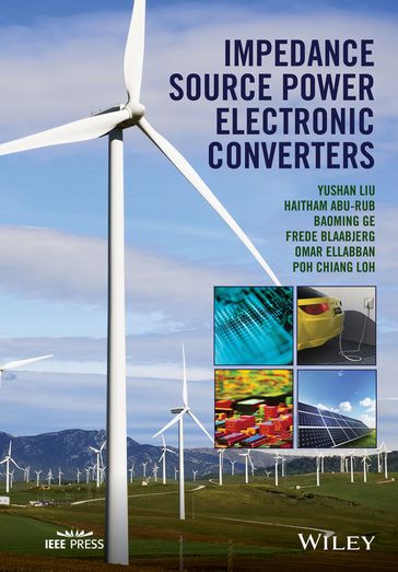Impedance Source Power Electronic Converters - Yushan Liu - Haitham Abu-Rub - Baoming Ge - Omar Ellabban - Poh Chiang Loh - Frede Blaabjerg